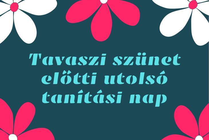 Tavaszi sznet eltti utols tantsi nap